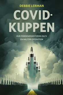 Covidkuppen : hur pandemihanteringen blev en militär operation