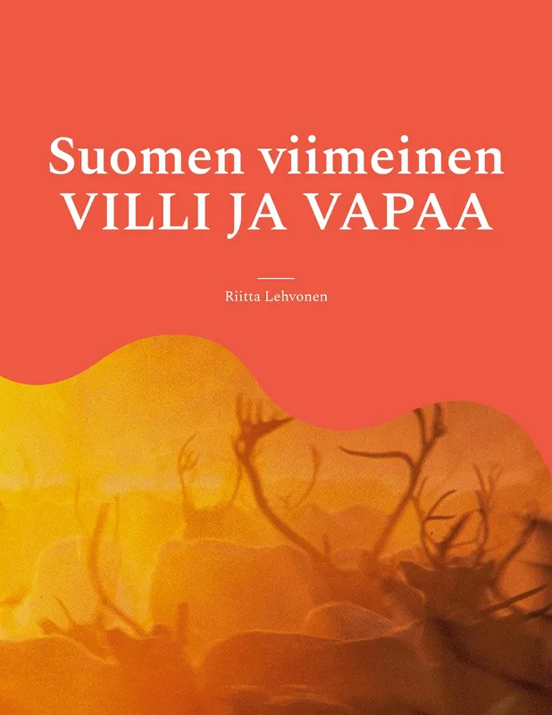 Suomen viimeinen VILLI JA VAPAA, E-bok