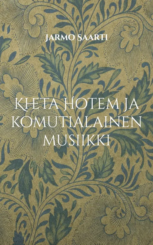 Kheta Hotem ja komutialainen musiikki: uuden suomalaisen oudon musiikin vastakulttuurin virrassa 2000-luvulla, E-bok