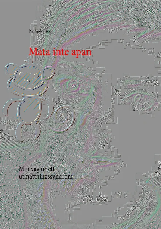 Mata inte apan: Min väg ur ett utmattningssyndrom, E-bok