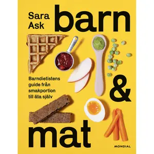 Barn och mat : barndietistens guide från smakportion till äta själv