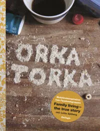 Orka torka : motståndsinspiration från facebookgruppen Family Living – the true story