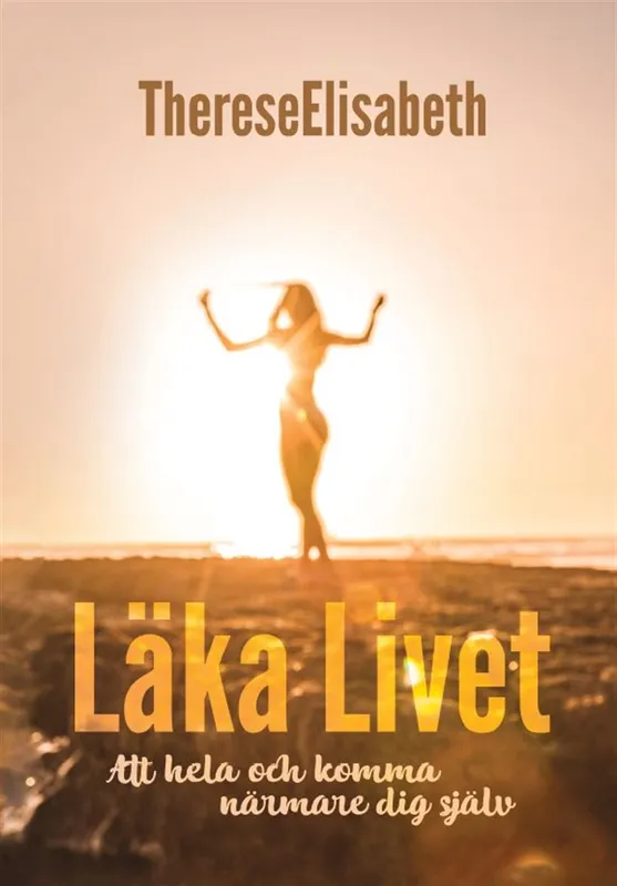 Läka Livet – Att hela och komma närmare dig själv, E-bok