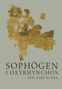 Sophögen i Oxyrhynchos : grekiska papyrustexter