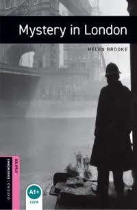 Oxford Bookworms Library: Starter:: Mystery in London