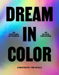 Dream in Posters of Power by 30 Black Creatives