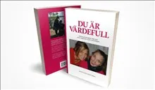 Du är värdefull : inspirationsbok för dig som arbetar inom omsorgen