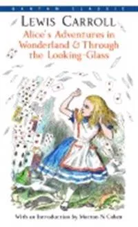 Alice’s Adventures in Wonderland & Through the Looking-Glass