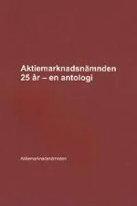 Aktiemarknadsnämnden 25 år - en antologi
