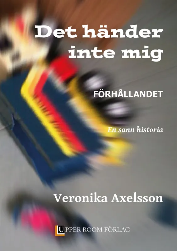 Det händer inte mig 1: FÖRHÅLLANDET. En sann historia., E-bok