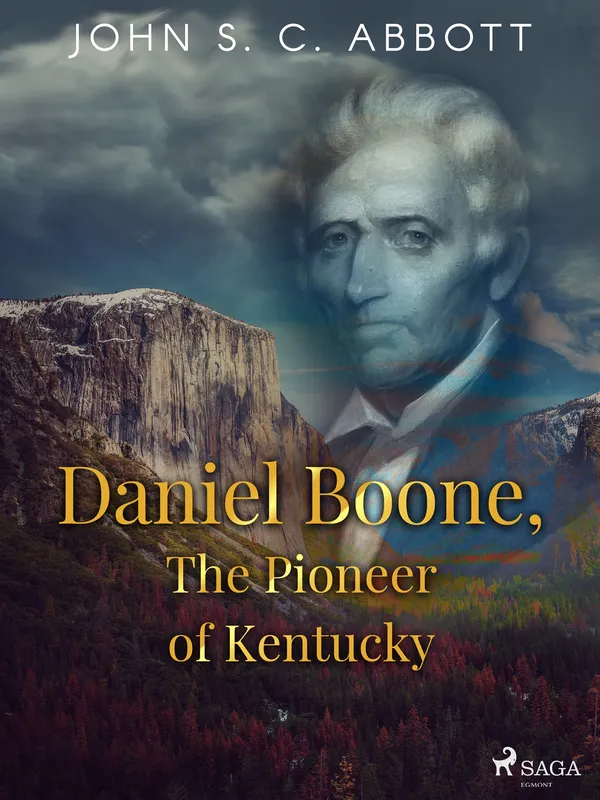 Daniel Boone, The Pioneer of Kentucky, E-bok