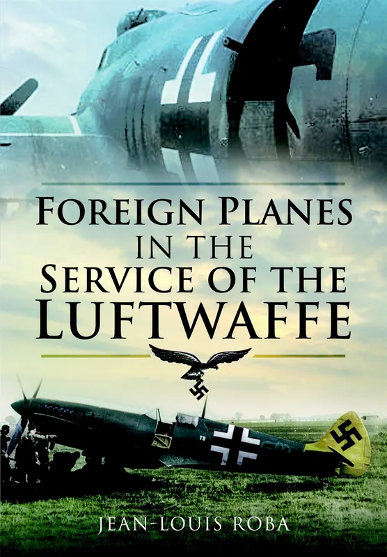 Foreign Planes in the Service of the Luftwaffe, E-bok