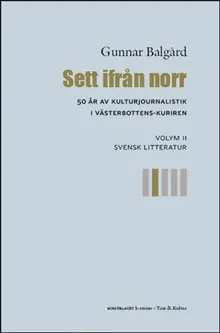 Sett ifrån norr : 50 år av kulturjournalistik i Västerbotten-Kuriren. Volym 2, Svensk litteratur