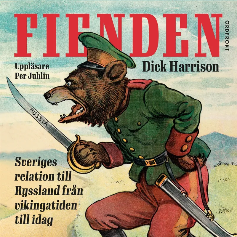 Fienden: Sverige och Ryssland från vikingatid till idag