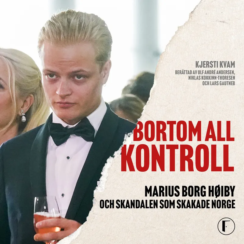 Bortom all kontroll : Marius Borg Høiby och skandalen som skakade Norge