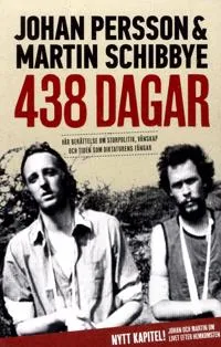 438 dagar : vår berättelse om storpolitik, vänskap och tiden som diktaturens fångar (#9326)
