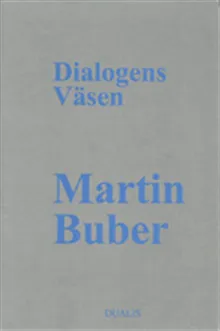 Dialogens Väsen : Traktat om det Dialogiska Livet