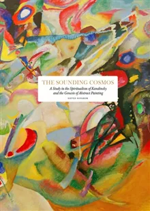 The sounding cosmos : a study in the spiritualism of Kandinsky and the genesis of abstract painting