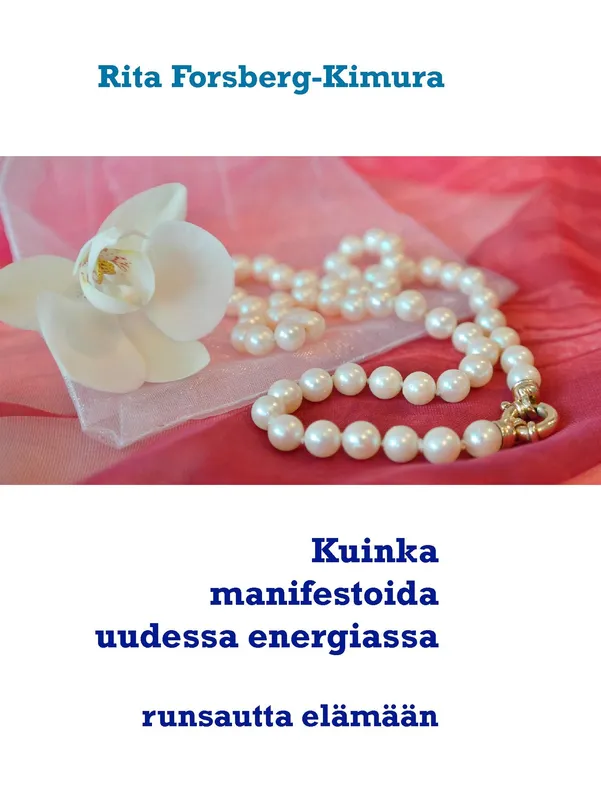 Kuinka manifestoida uudessa energiassa: runsautta elämään, E-bok