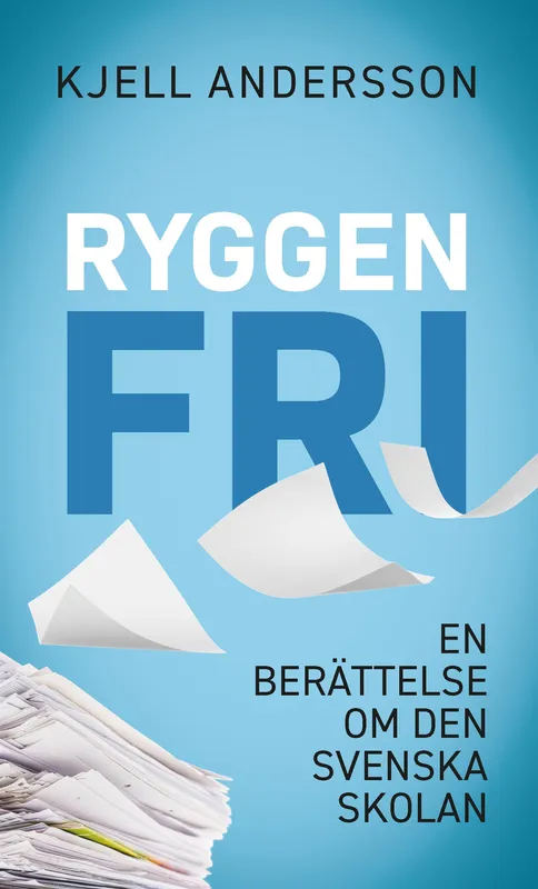 Ryggen fri : En berättelse om den svenskan skolan, E-bok