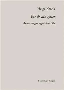 Var är din syster : anteckningar uppströms Elbe