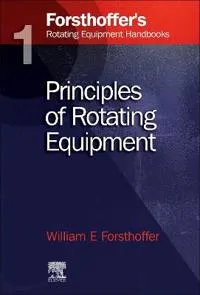 1. Forsthoffer’s Rotating Equipment Handbooks
