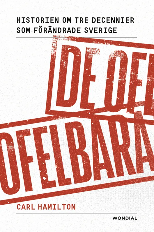 De ofelbara : historien om tre decennier som förändrade Sverige, E-bok