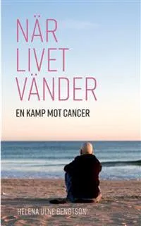 När livet vänder : en kamp mot cancer