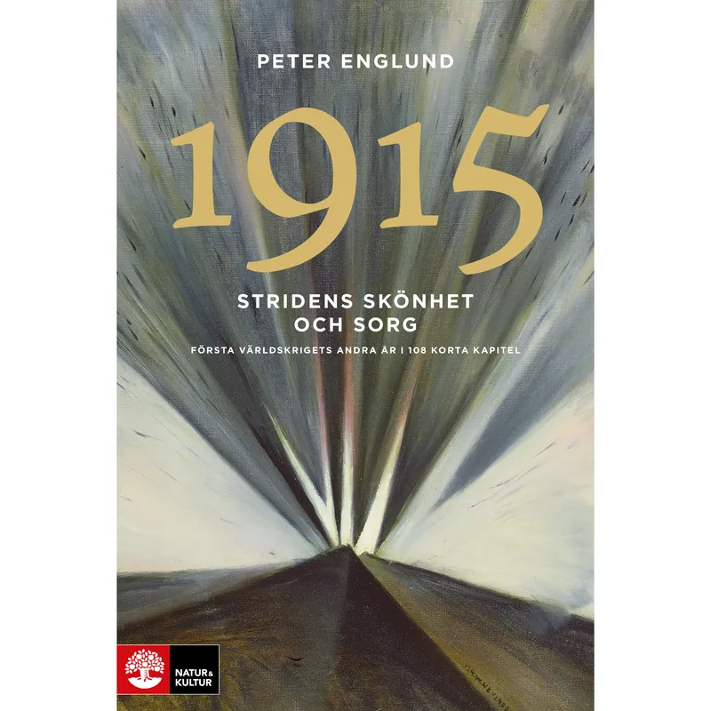 1915 Stridens skönhet och sorg : första världskrigets andra år i 108 korta kapitel