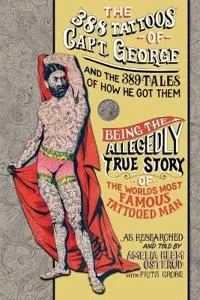 The 388 Tattoos of Captain George and the 389 Tales of How He Got Them