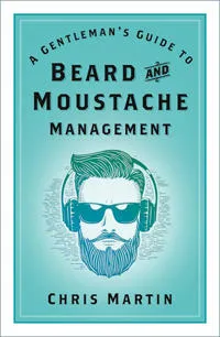 A Gentleman’s Guide to Beard and Moustache Management