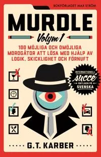 Murdle Volym 1. 100 möjliga och omöjliga mordgåtor att lösa med hjälp av logik, skicklighet och förnuft