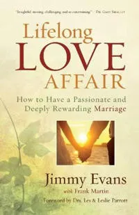 Lifelong Love Affair - How to Have a Passionate and Deeply Rewarding Marriage