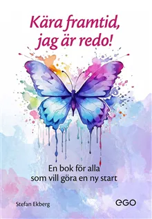 Kära framtid – jag är redo! – En bok för alla som vill ha en ny start