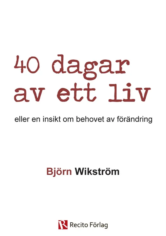 40 dagar av ett liv – eller en insikt om en förändring, E-bok