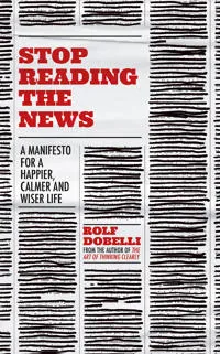 Stop Reading the News