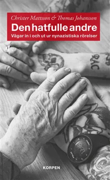 Den hatfulle andre : vägar in i ut ur nynazistiska rörelser
