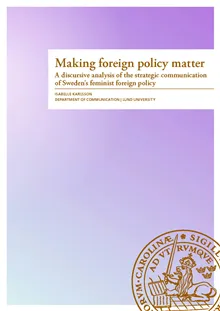 Making foreign policy matter : a discursive analysis of the strategic communication of Sweden’s feminist foreign policy