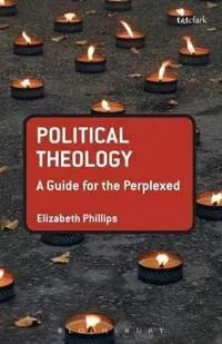 Political Theology: A Guide for the Perplexed
