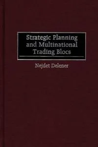 Strategic Planning and Multinational Trading Blocs