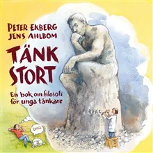 Tänk stort : En bok om filosofi för unga tänkare