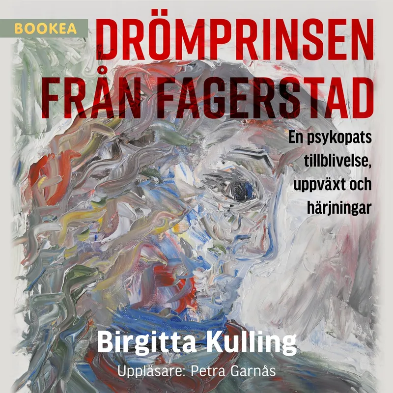 Drömprinsen från Fagerstad: en psykopats tillblivelse, uppväxt och härjningar, Ljudbok
