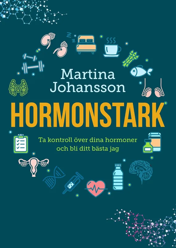 Hormonstark : ta kontroll över dina hormoner och bli ditt bästa jag, E-bok