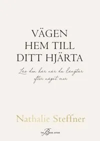 Vägen hem till ditt hjärta : Läs den här när du längtar efter något mer
