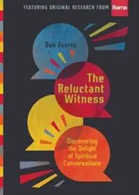 The Reluctant Witness - Discovering the Delight of Spiritual Conversations