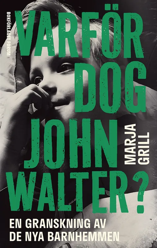 Varför dog John Walter? : en granskning av de nya barnhemmen, E-bok