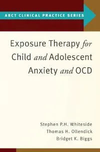 Exposure Therapy for Child and Adolescent Anxiety and Ocd