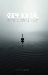 Kropp och själ : en väg till själslig hälsa