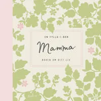 Mamma : boken om ditt liv – en fylla-i-bok
