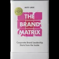 The brand matrix : corporate brand leadershio starts from the inside